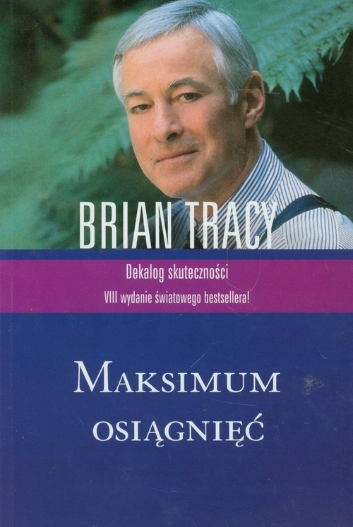 okładka Maksimum osiągnięć Dekalog skuteczności książka | Brian Tracy