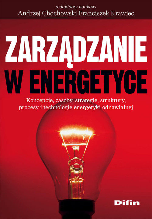 okładka Zarządzanie w energetyce Koncepcje, zasoby, strategie, struktury, procesy i technologie energetyki odnawialnej książka