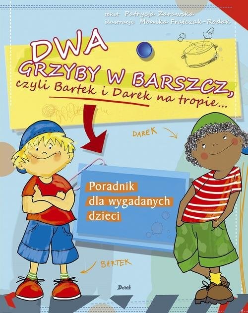 okładka Dwa grzyby w barszcz, czyli Bartek i Darek na tropie... książka | Patrycja Zarawska