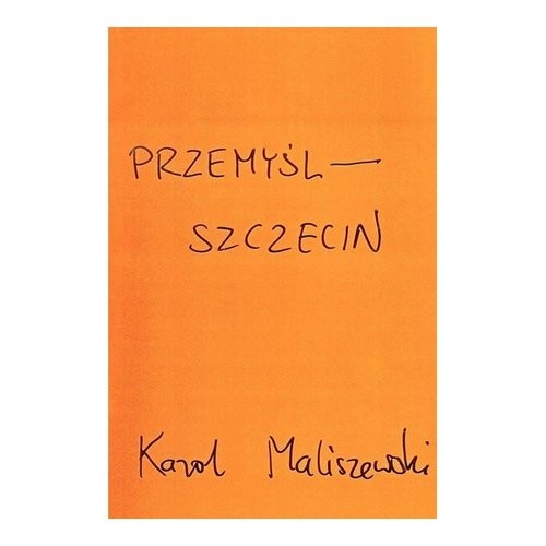 okładka Przemyśl - Szczecin książka | Karol Maliszewski