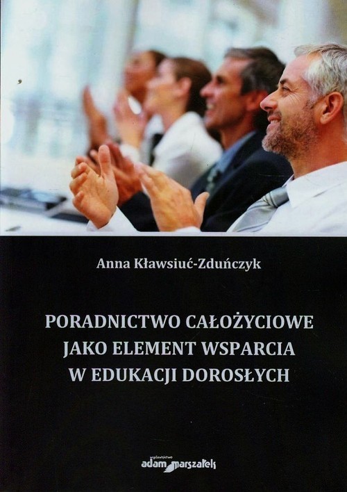 okładka Poradnictwo całożyciowe jako element wsparcia w edukacji dorosłych książka | Anna Kławsiuć-Zduńczyk