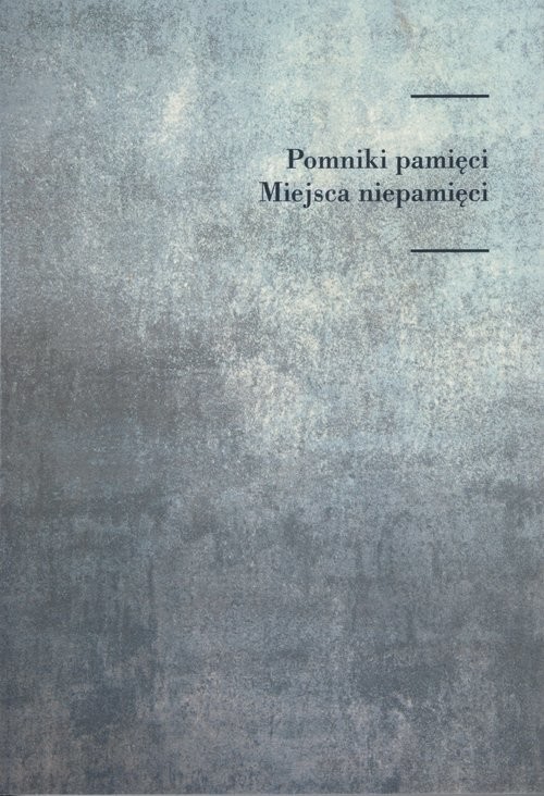 okładka Pomniki pamięci Miejsca niepamięci książka