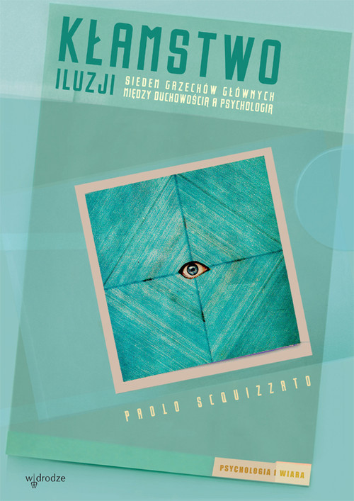 okładka Kłamstwo iluzji Siedem grzechów głównych. Między duchowością a psychologią książka | Squizzato Paolo