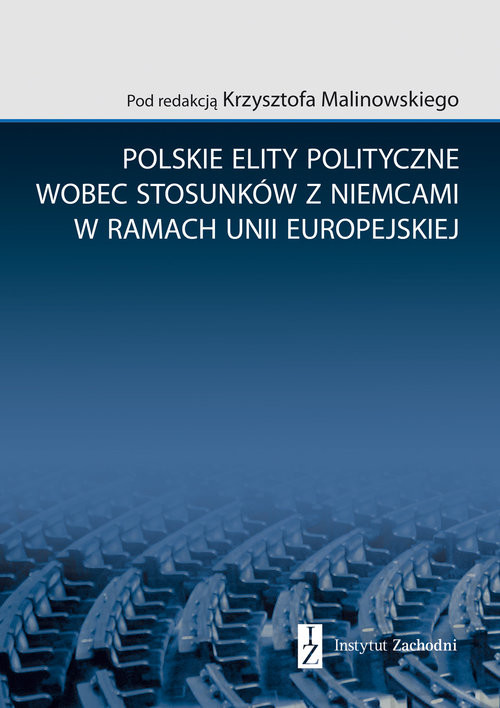 okładka Polskie elity polityczne wobec stosunków z Niemcami w ramach Unii Europejskiej książka | Krzysztof Malinowski