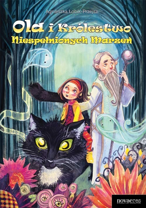 okładka Ola i Królestwo Niespełnionych Marzeń książka | Agnieszka Łobik-Przejsz