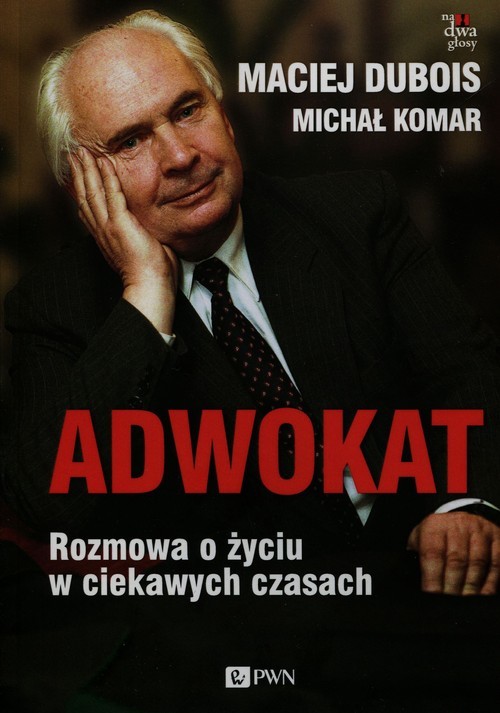 okładka Adwokat Rozmowa o życiu w ciekawych czasach książka | Maciej Dubois, Michał Komar