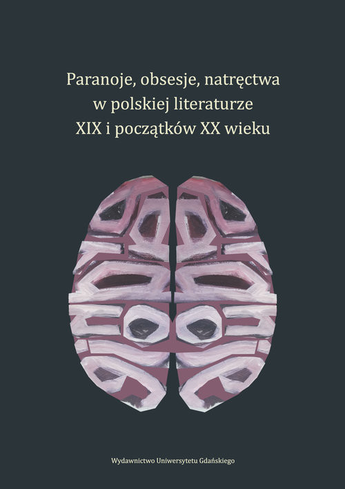 okładka Paranoje, obsesje, natręctwa w polskiej literaturze XIX i początków XX wieku książka