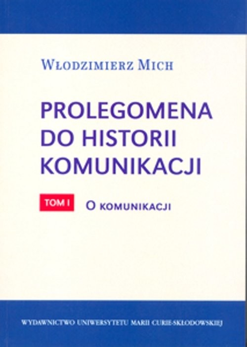 okładka Prolegomena do historii komunikacji  tom 1 O komunikacji książka | Mich Włodzimierz