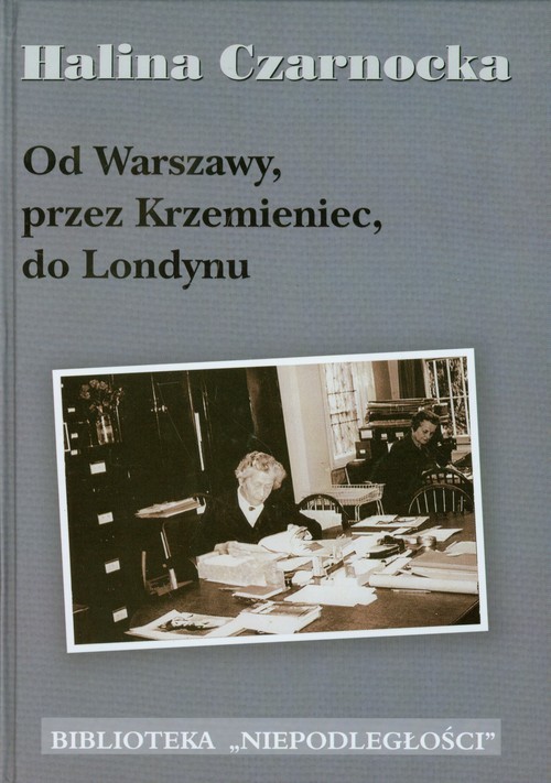 okładka Od Warszawy przez Krzemieniec do Londynu książka | Halina Czarnocka