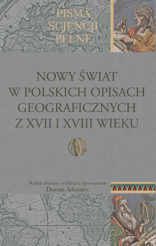 okładka Nowy Świat w polskich opisach geograficznych z XVII i XVIII wieku książka