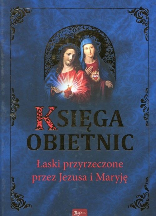 okładka Księga obietnic Łaski przyrzeczone przez Jezusa i Maryję książka | Henryk Bejda