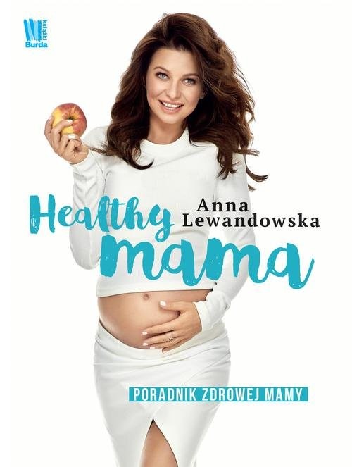 okładka Healthy mama Poradnik zdrowej mamy książka | Anna Lewandowska