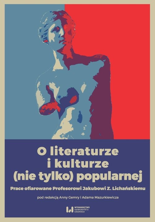 okładka O literaturze i kulturze (nie tylko) popularnej Prace ofiarowane Profesorowi Jakubowi Z. Lichańskiemu książka