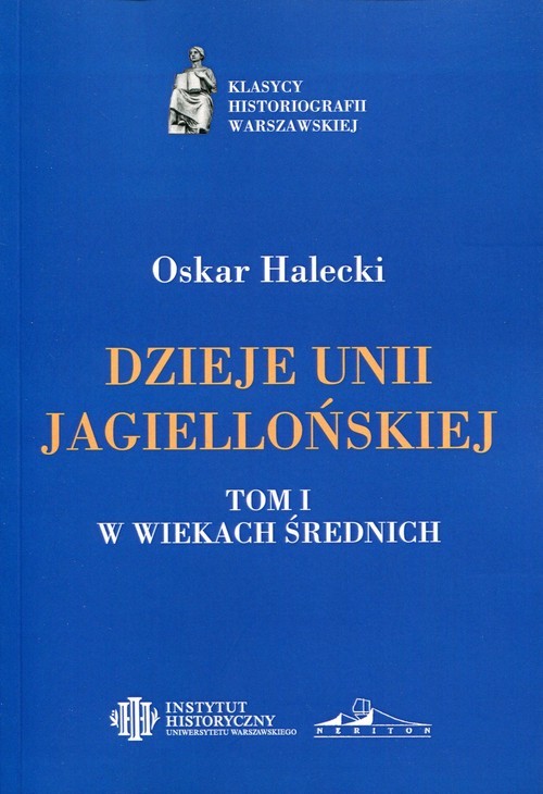 okładka Dzieje Unii Jagiellońskiej Tom 1 W wiekach średnich książka | Halecki Oskar