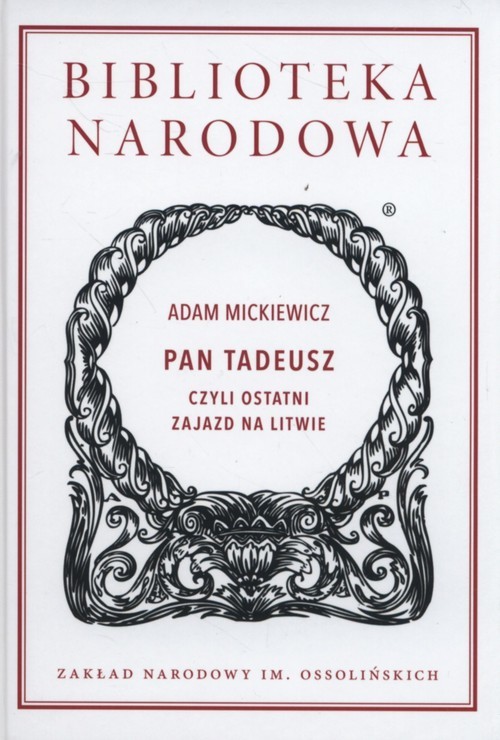 okładka Pan Tadeusz czyli ostatni zajazd na Litwie Historia szlachecka z roku 1811 i 1812 we dwunastu księgach wierszem książka | Adam Mickiewicz