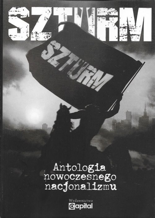 okładka Szturm Antologia nowoczesnego nacjonalizmu książka | Praca Zbiorowa
