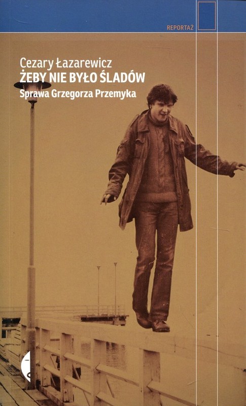 okładka Żeby nie było śladów Sprawa Grzegorza Przemyka książka | Cezary Łazarewicz