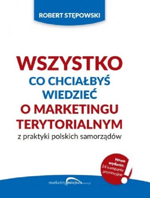 okładka Wszystko co chciałbyś wiedzieć o marketingu terytorialnym z praktyki polskich książka | Robert Stępowski
