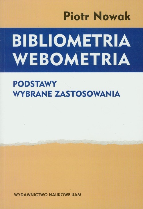 okładka Bibliometria Webometria Podstawy Wybrane zastosowania książka | Piotr Nowak