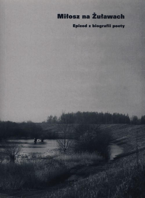 okładka Miłosz na Żuławach Epizod z biografii poety książka