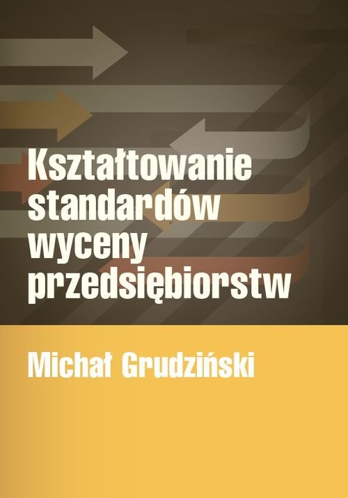 okładka Kształtowanie standardów wyceny przedsiębiorstw książka | Grudziński Michał