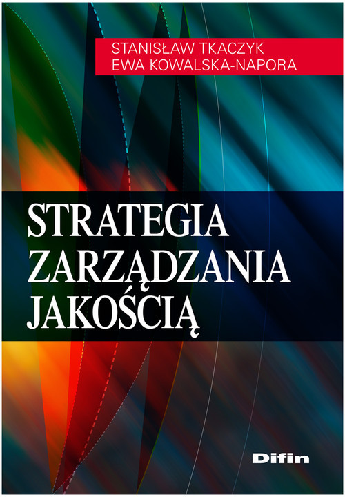 okładka Strategia zarządzania jakością książka | Stanisław Tkaczyk, Ewa Kowalska-Napora