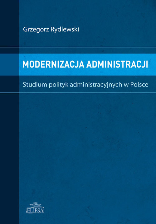 okładka Modernizacja administracji Studium polityk administracyjnych w Polsce książka | Rydlewski Grzegorz