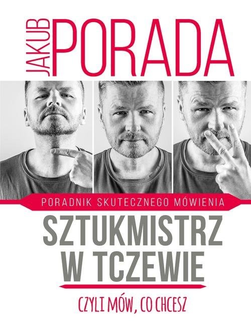 okładka Sztukmistrz w Tczewie czyli mów co chcesz Poradnik skutecznego mówienia książka | Jakub Porada