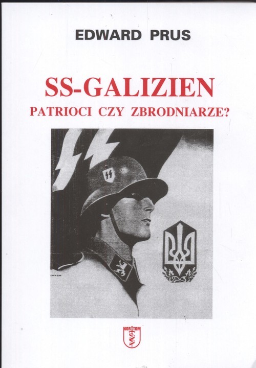 okładka SS Galizien Patrioci czy zbrodniarze książka | Edward Prus