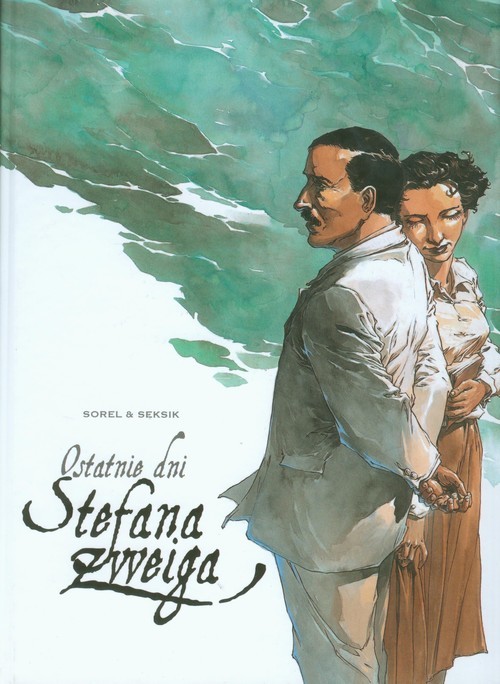 okładka Ostatnie dni Stefana Zweiga książka | Laurent Seksik, Guillaume Sorel