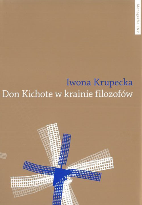 okładka Don Kichote w krainie filozofów O kichotyzmie Pokolenia '98 jako poszukiwaniu nowoczesnej formuły książka | Iwona Krupecka