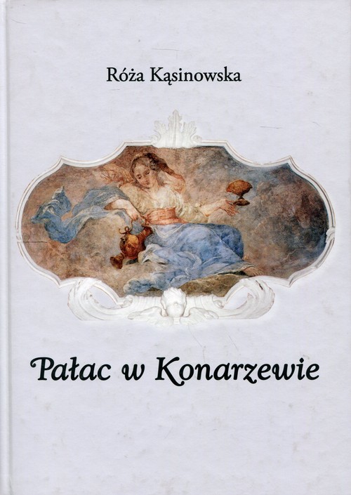 okładka Pałac w Konarzewie książka | Kąsinowska Róża
