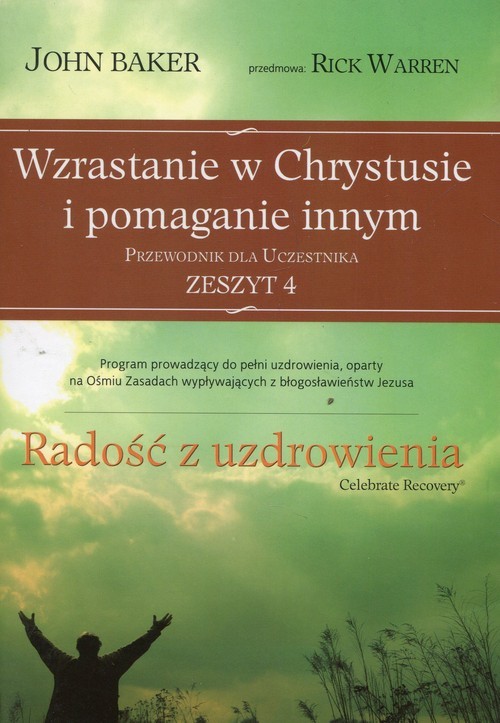 okładka Radość z uzdrowiania Przewodnik dla uczestnika Zeszyt 4 Wzrastanie w Chrystusie i pomaganie innym książka | Berker John