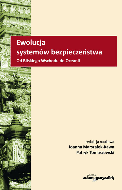 okładka Ewolucja systemów bezpieczeństwa Od Bliskiego Wschodu do Oceanii książka | Joanna Marszałek-Kawa, Patryk Tomaszewski