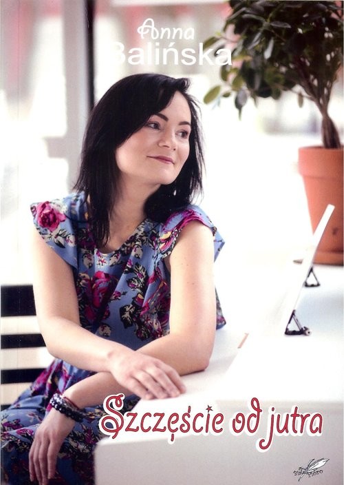 okładka Szczęście od jutra książka | Anna Balińska