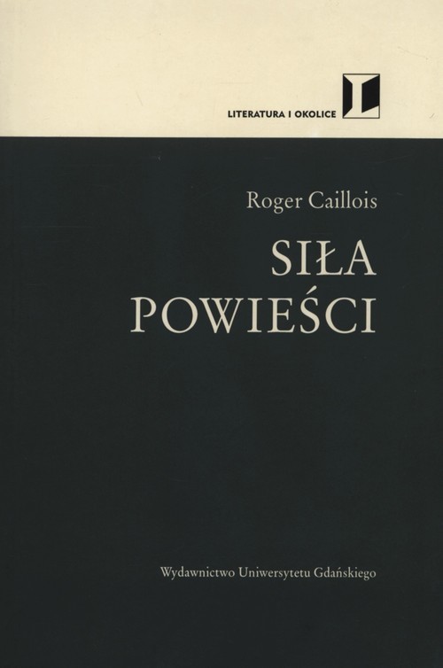 okładka Siła powieści książka | Caillois Roger