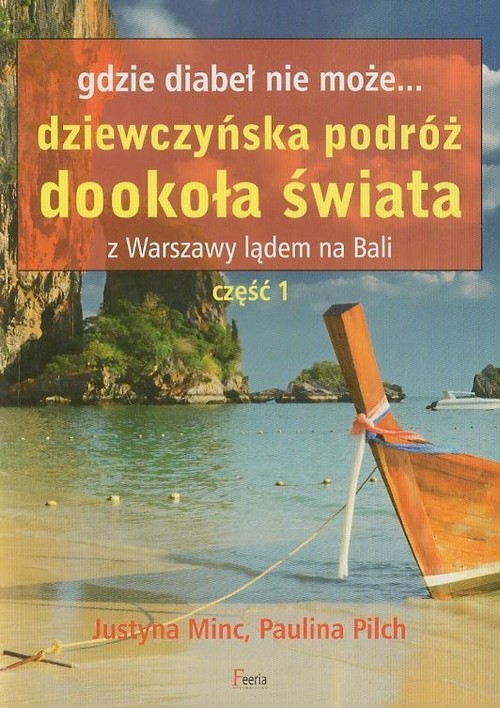 okładka Gdzie diabeł nie może Dziewczyńska podróż dookoła świata Z Warszawy lądem na Bali część 1 książka | Justyna Minc, Paulina Pilch