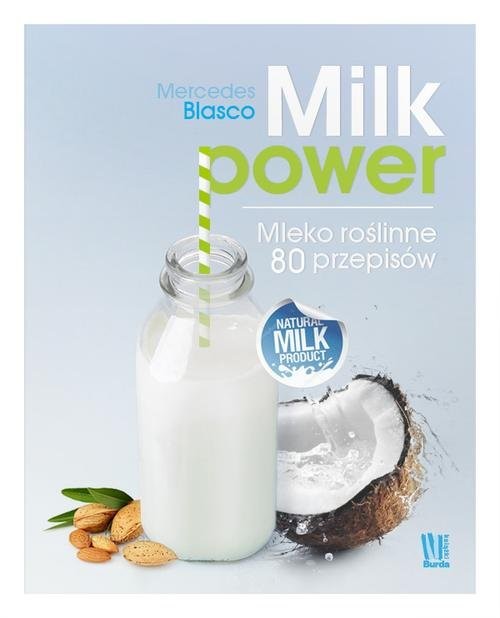 okładka Milk power Mleko roślinne 80 przepisów książka | Blaser Mercedes