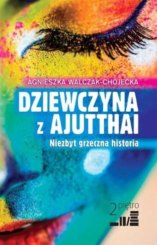 okładka Dziewczyna z Ajutthai Niezbyt grzeczna historia książka | Agnieszka Walczak-Chojecka
