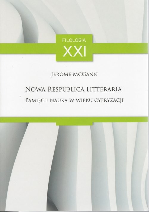 okładka Nowa Respublica Litteraria Pamięć i nauka w wieku cyfryzacji książka | McGann Jerome