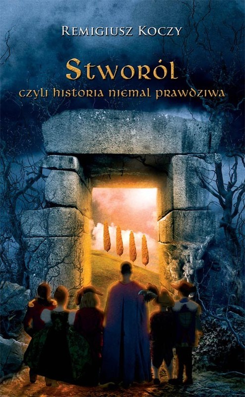 okładka Stworól czyli historia niemal prawdziwa książka | Koczy Remigiusz