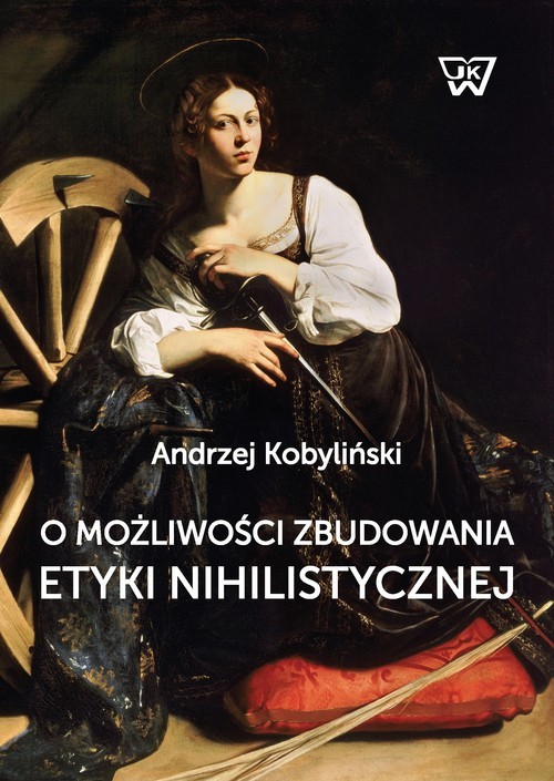 okładka O możliwości zbudowania etyki nihilistycznej książka | Andrzej Kobyliński