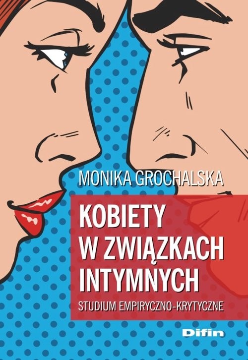 okładka Kobiety w związkach intymnych Studium empiryczno-krytyczne książka | Grochalska Monika
