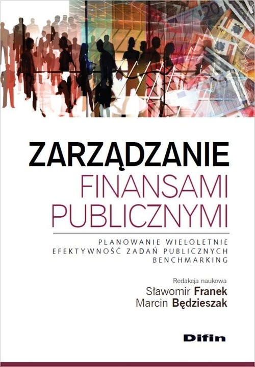 okładka Zarządzanie finansami publicznymi Planowanie wieloletnie, efektywność zadań publicznych, benchmarking książka