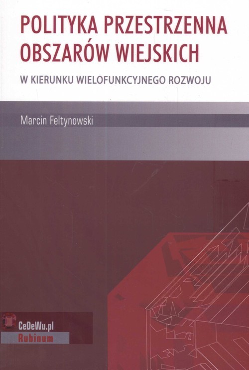okładka Polityka przestrzenna obszarów wiejskich W kierunku wielofunkcyjnego rozwoju książka | Feltynowski Marcin