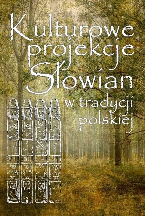 okładka Kulturowe projekcje Słowian w tradycji polskiej książka