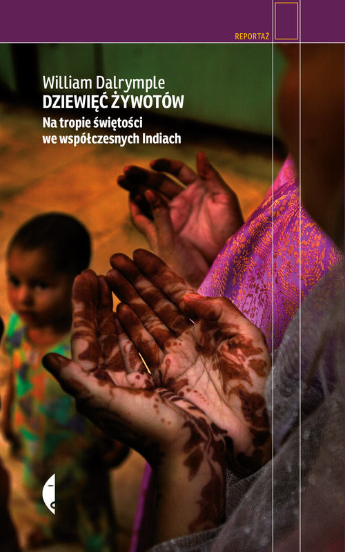 okładka Dziewięć żywotów Na tropie świętości we współczesnych Indiach książka | William Dalrymple