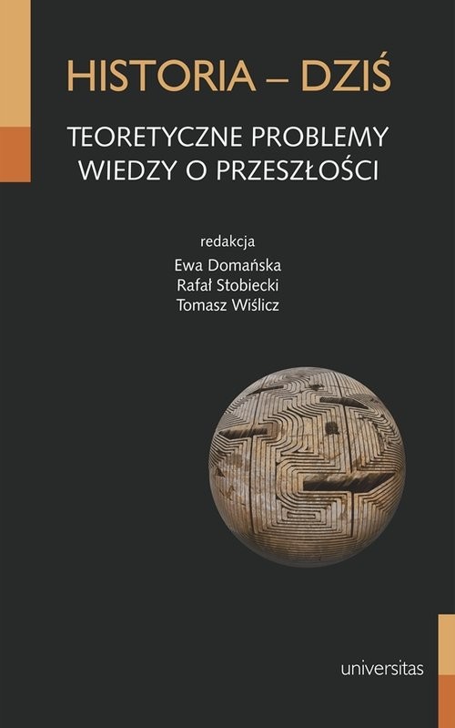 okładka Historia - dziś Teoretyczne problemy wiedzy o przeszłości książka