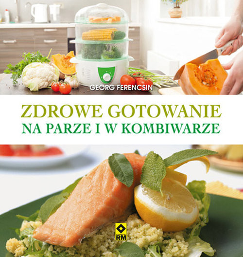 okładka Zdrowe gotowanie na parze i w kombiwarze książka | Ferencsin Georg