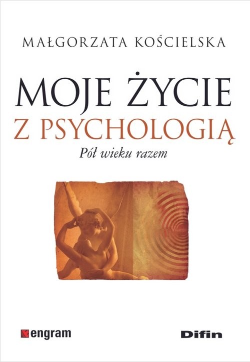okładka Moje życie z psychologią Pół wieku razem książka | Kościelska Małgorzata